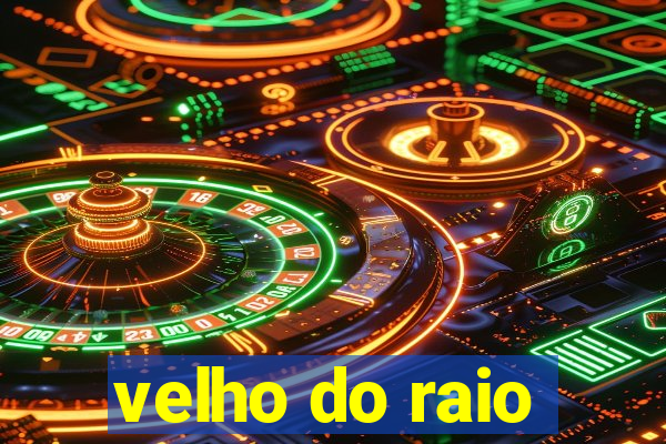 velho do raio