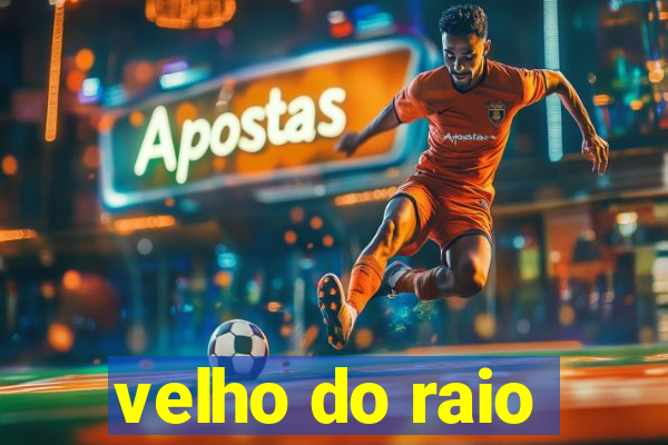 velho do raio