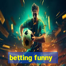 betting funny