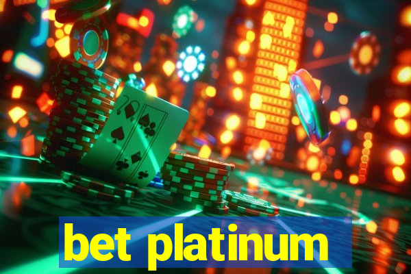 bet platinum