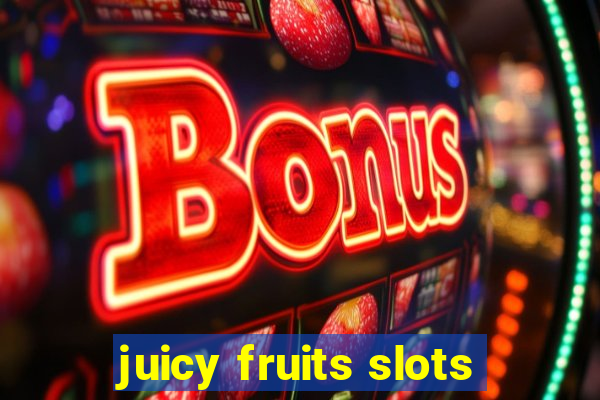 juicy fruits slots