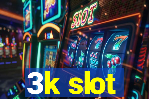 3k slot