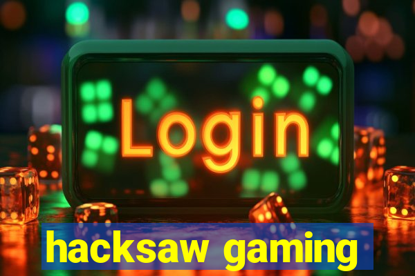 hacksaw gaming