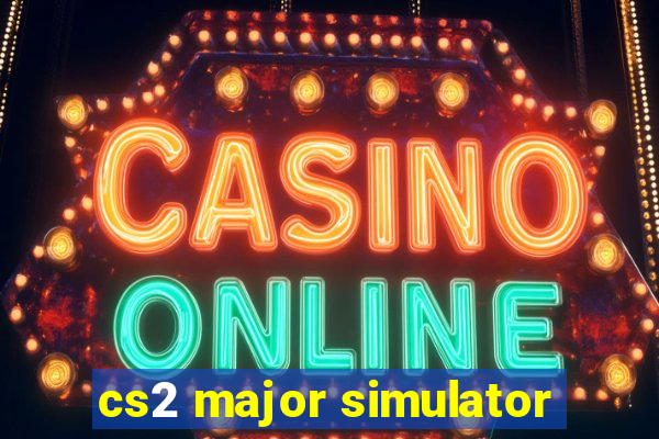 cs2 major simulator