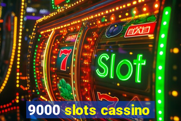 9000 slots cassino