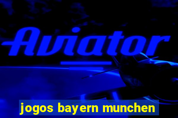 jogos bayern munchen