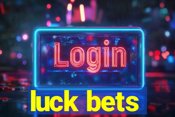 luck bets