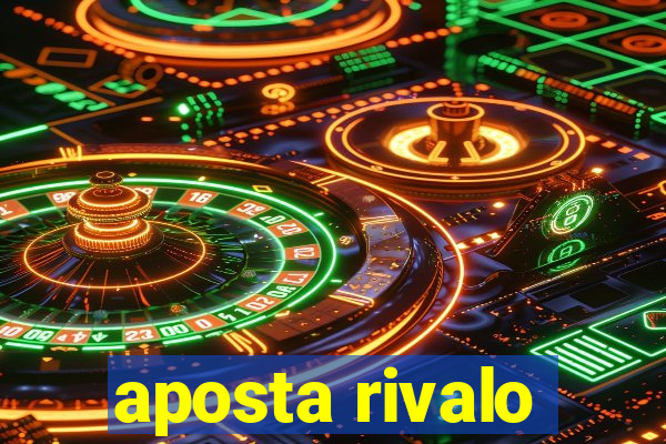 aposta rivalo