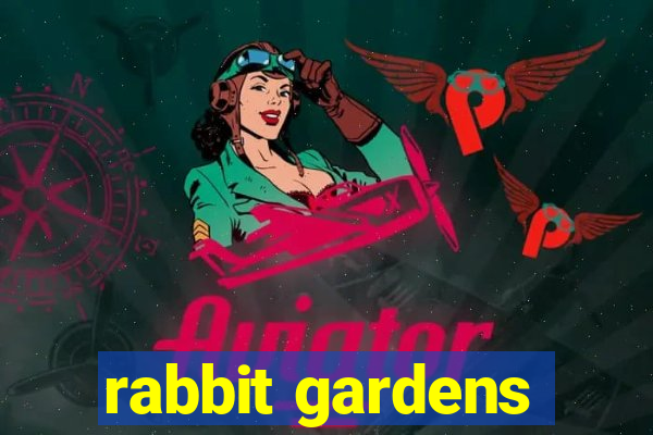 rabbit gardens