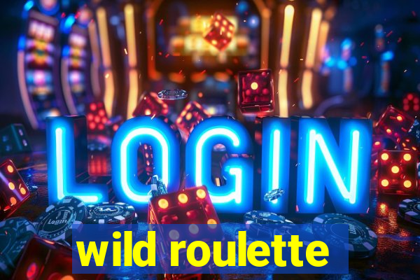 wild roulette