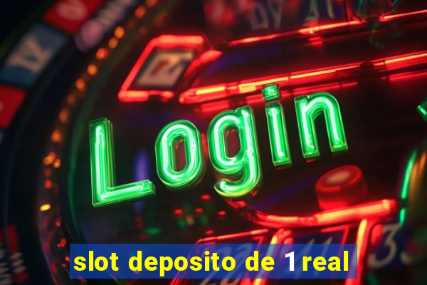 slot deposito de 1 real