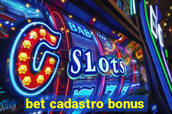 bet cadastro bonus