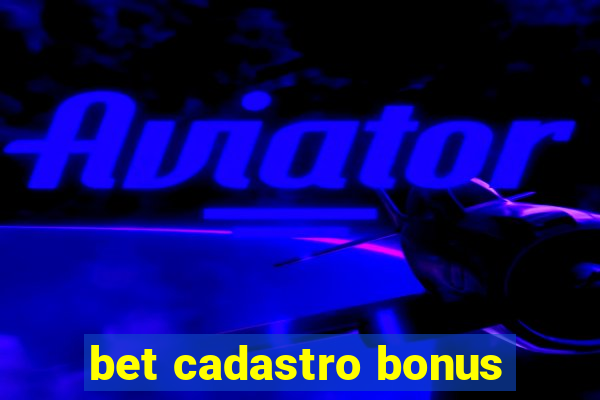 bet cadastro bonus