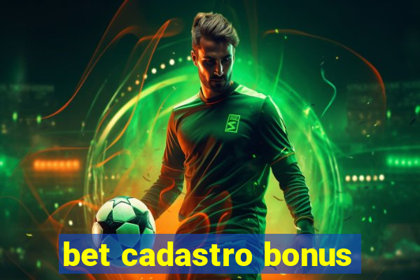 bet cadastro bonus