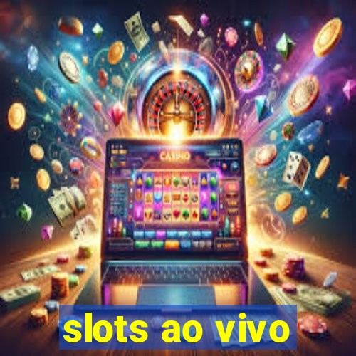 slots ao vivo