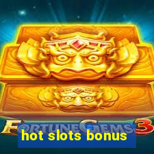 hot slots bonus