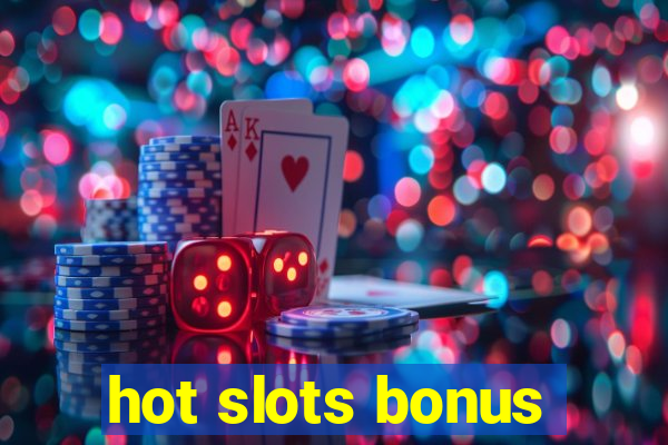 hot slots bonus