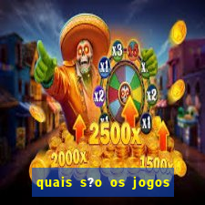 quais s?o os jogos de aposta