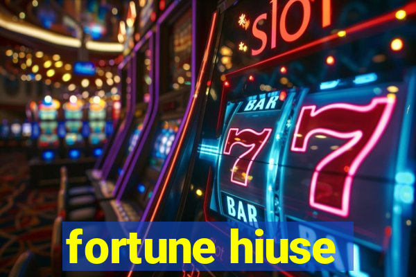 fortune hiuse