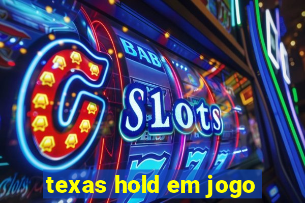 texas hold em jogo