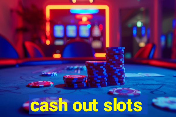 cash out slots