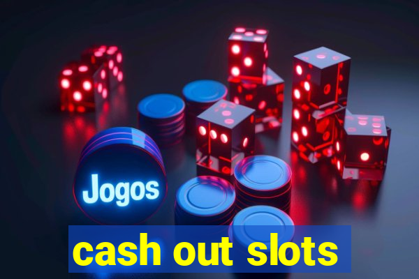 cash out slots