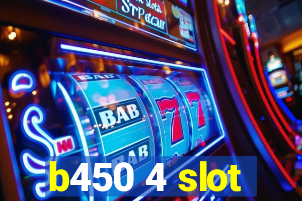 b450 4 slot