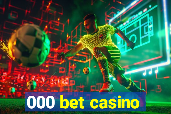 000 bet casino