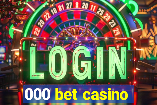 000 bet casino