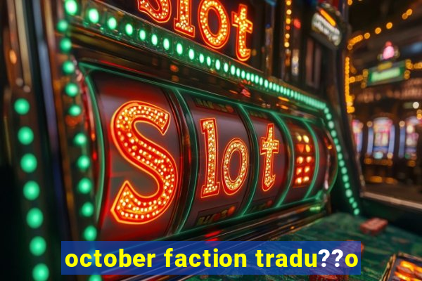 october faction tradu??o