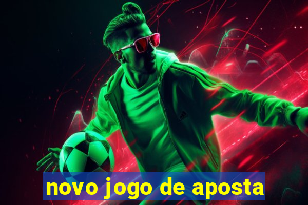 novo jogo de aposta