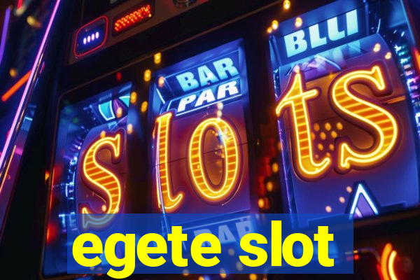 egete slot