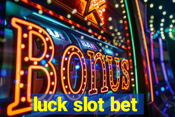 luck slot bet