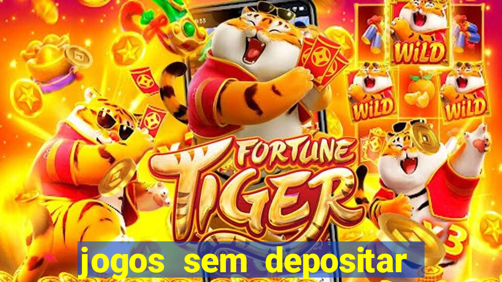 jogos sem depositar para ganhar dinheiro