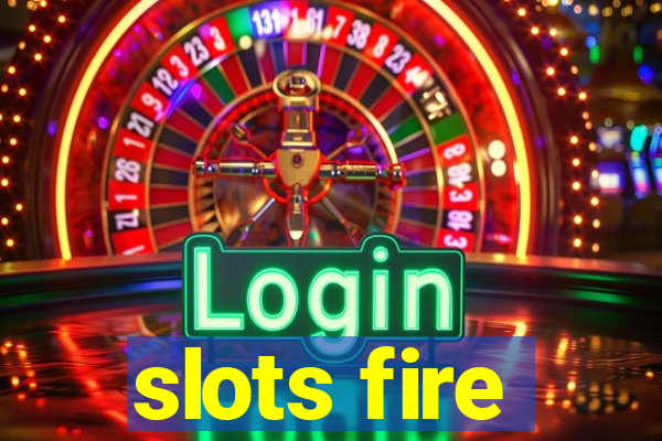 slots fire