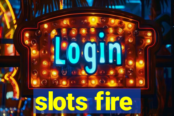 slots fire