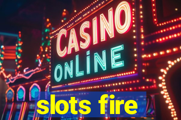 slots fire