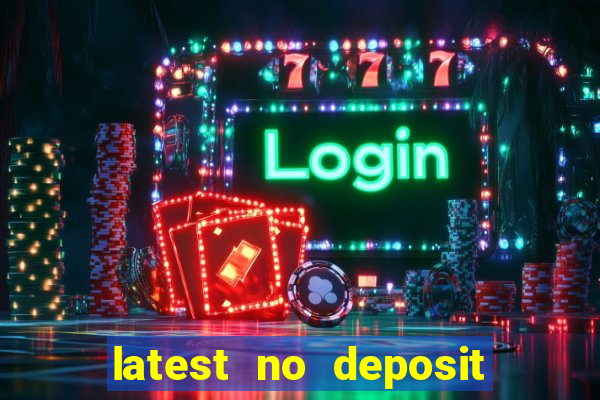 latest no deposit casino bonuses uk