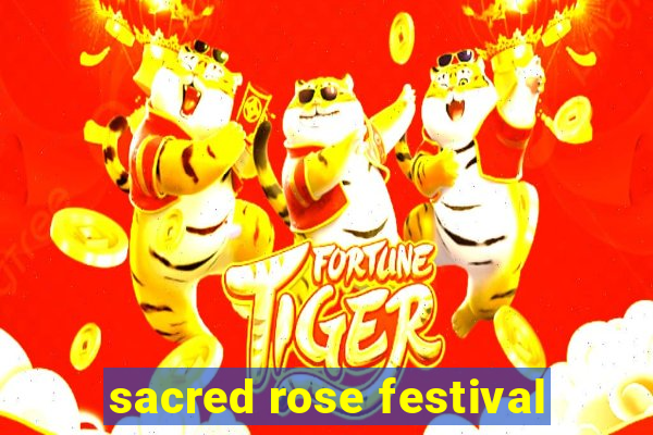 sacred rose festival