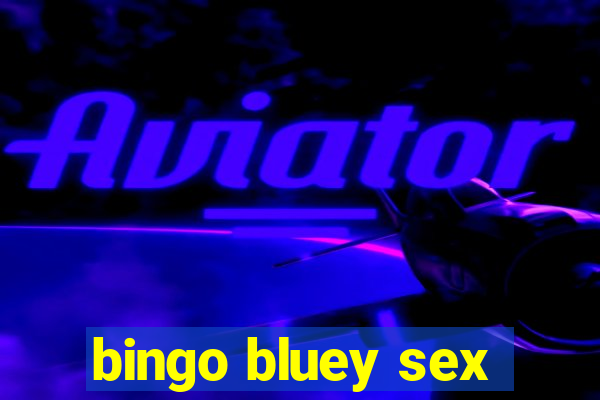 bingo bluey sex