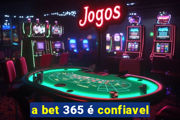 a bet 365 é confiavel