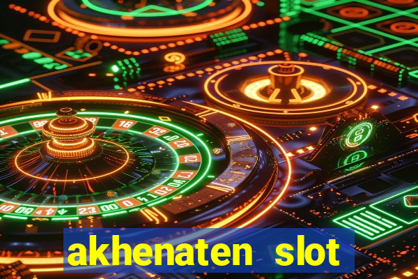 akhenaten slot maximum win