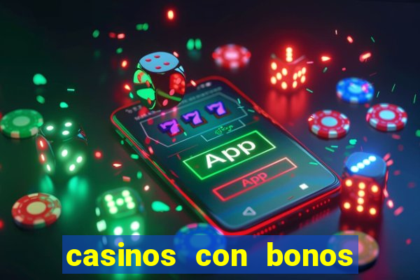 casinos con bonos de bienvenida