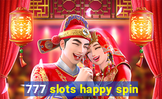 777 slots happy spin