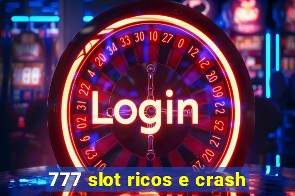 777 slot ricos e crash