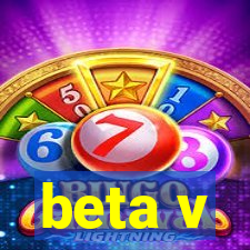 beta v