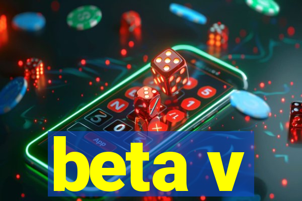 beta v