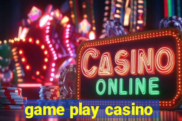 game play casino