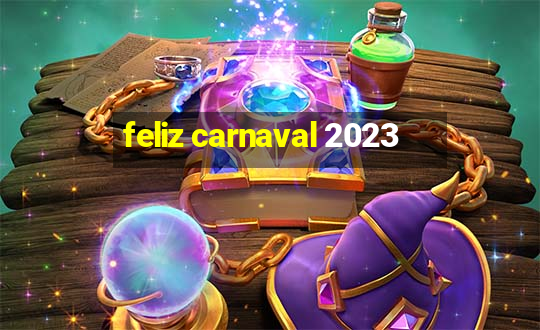 feliz carnaval 2023