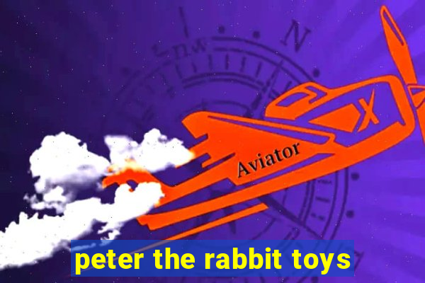 peter the rabbit toys